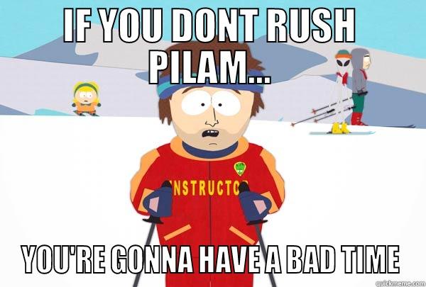 IF YOU DONT RUSH PILAM... YOU'RE GONNA HAVE A BAD TIME Super Cool Ski Instructor