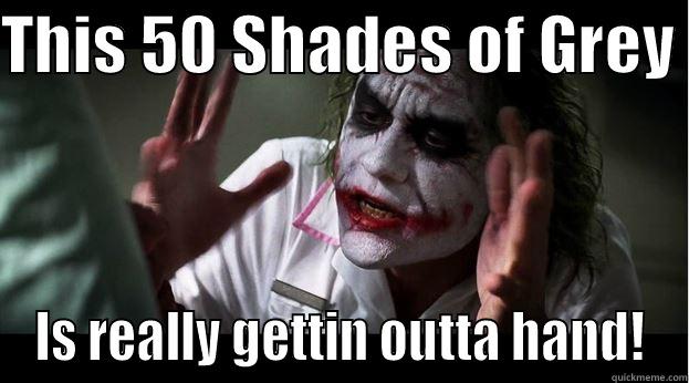 THIS 50 SHADES OF GREY  IS REALLY GETTIN OUTTA HAND! Joker Mind Loss