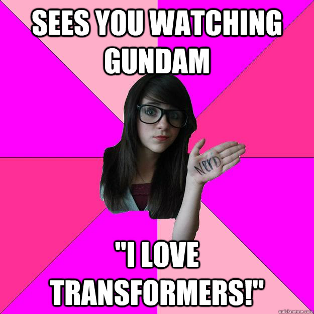 Sees you watching gundam 