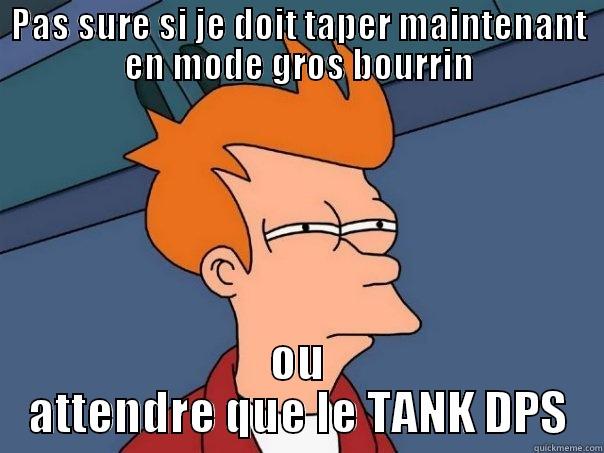 PAS SURE SI JE DOIT TAPER MAINTENANT EN MODE GROS BOURRIN OU ATTENDRE QUE LE TANK DPS Futurama Fry