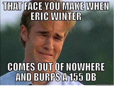 THAT FACE YOU MAKE - THAT FACE YOU MAKE WHEN ERIC WINTER COMES OUT OF NOWHERE AND BURPS A 155 DB 1990s Problems