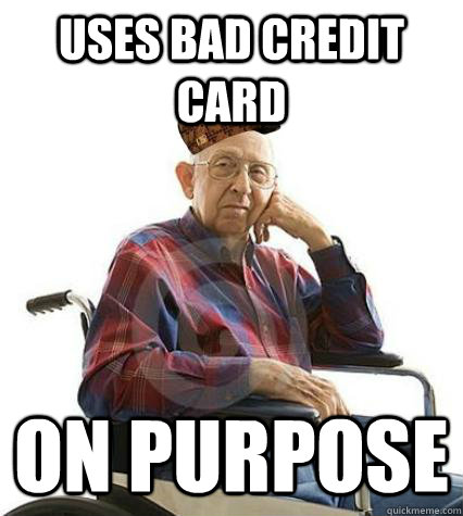 uses bad credit card on purpose - uses bad credit card on purpose  Scumbag Elderly