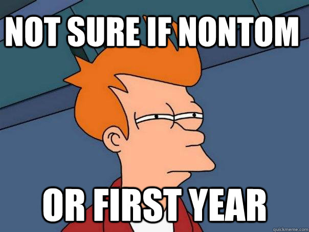 not sure if nontom or first year  Futurama Fry