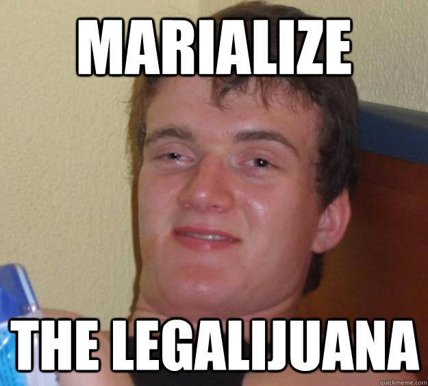 marialize the legalijuana  10 Guy
