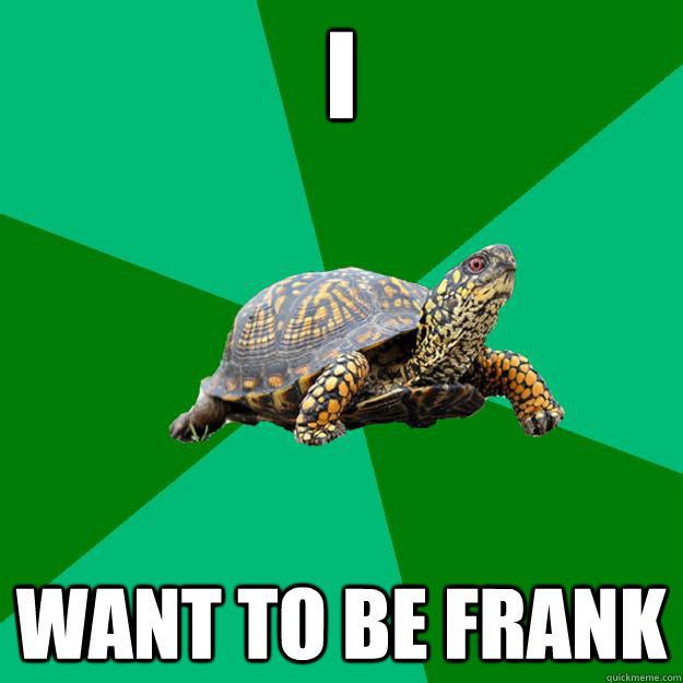 I  want to be Frank  Torrenting Turtle