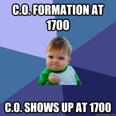 c.o. formation at 1700 c.o. shows up at 1700  Success Kid