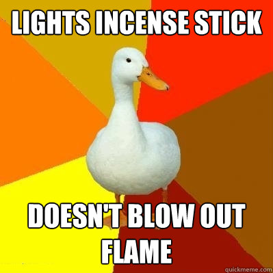 Lights Incense Stick Doesn't blow out flame  Tech Impaired Duck