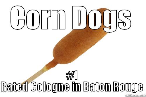 Cajun's Favorite Scent - CORN DOGS #1 RATED COLOGNE IN BATON ROUGE Misc