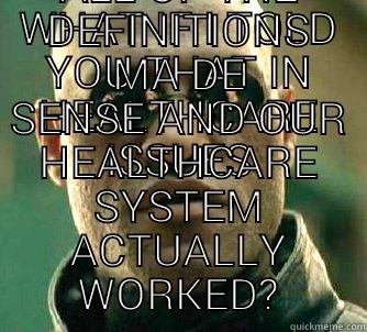 Matrix Morpheus - WHAT IF I TOLD YOU THAT IN HEALTHCARE ISSUES ALL OF THE DEFINITIONS MA DE SENSE AND OUR HEALTHCARE SYSTEM ACTUALLY WORKED? Matrix Morpheus