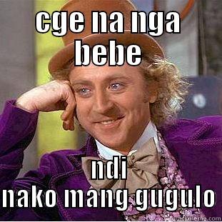 sira ulo - CGE NA NGA BEBE NDI NAKO MANG GUGULO Condescending Wonka