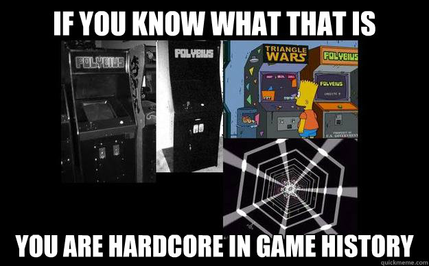 If you know what that is You are hardcore in GAME HISTORY - If you know what that is You are hardcore in GAME HISTORY  Polybius arcade