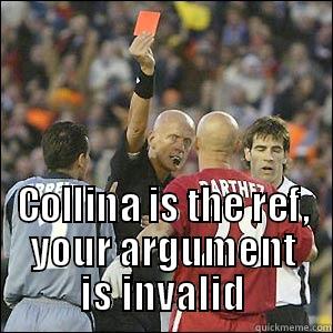  COLLINA IS THE REF, YOUR ARGUMENT IS INVALID Misc