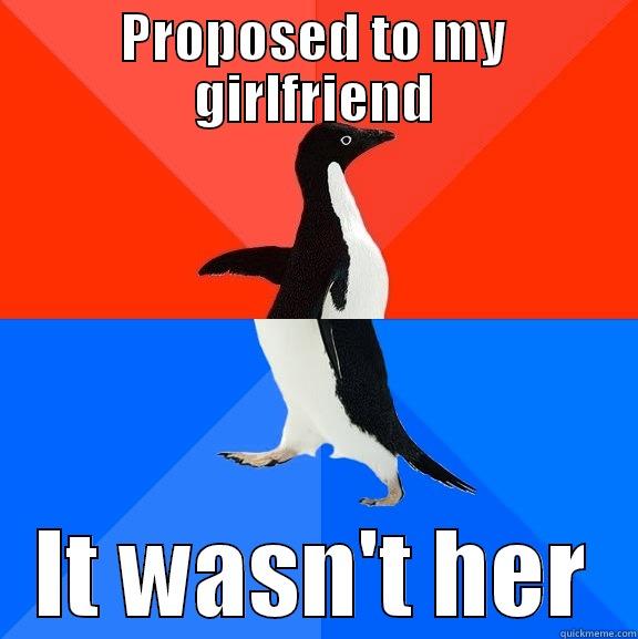 She said yes... - PROPOSED TO MY GIRLFRIEND IT WASN'T HER Socially Awesome Awkward Penguin