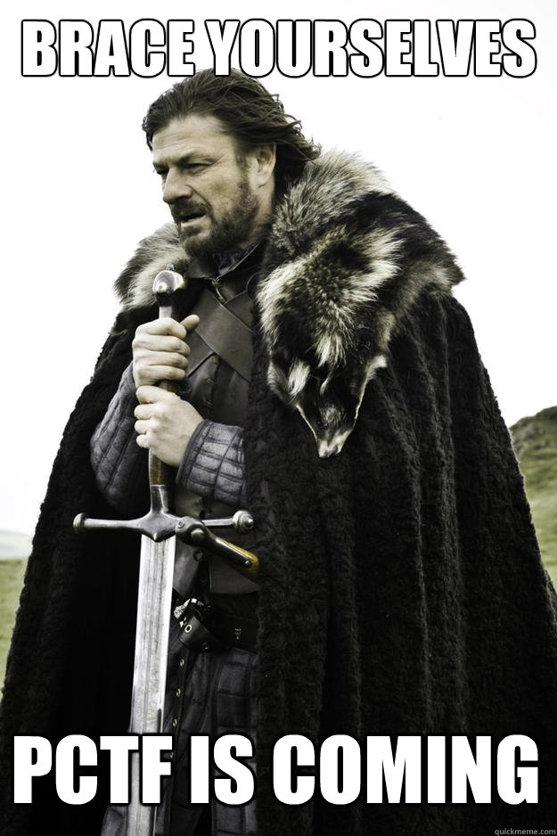 Brace yourselves pCTF is coming  Winter is coming