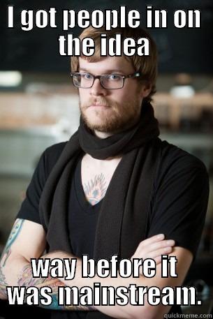 I GOT PEOPLE IN ON THE IDEA WAY BEFORE IT WAS MAINSTREAM. Hipster Barista