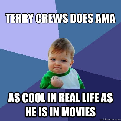 Terry Crews does ama as cool in real life as he is in movies  Success Kid