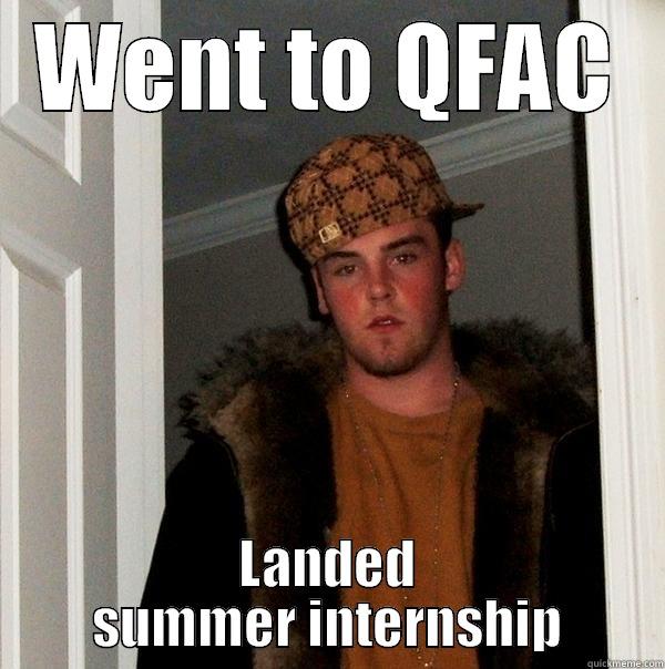 WENT TO QFAC LANDED SUMMER INTERNSHIP Scumbag Steve