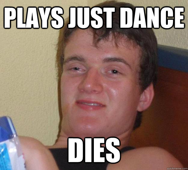 Plays Just Dance Dies  10 Guy