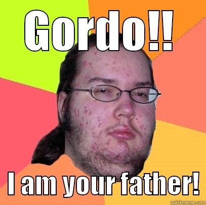 The mysterious father of Xico Azevedo  - GORDO!!   I AM YOUR FATHER! Butthurt Dweller