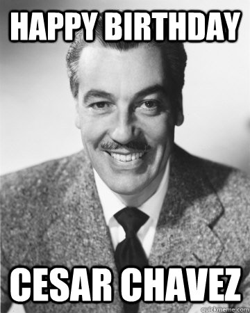 Happy Birthday Cesar Chavez - Happy Birthday Cesar Chavez  Misc