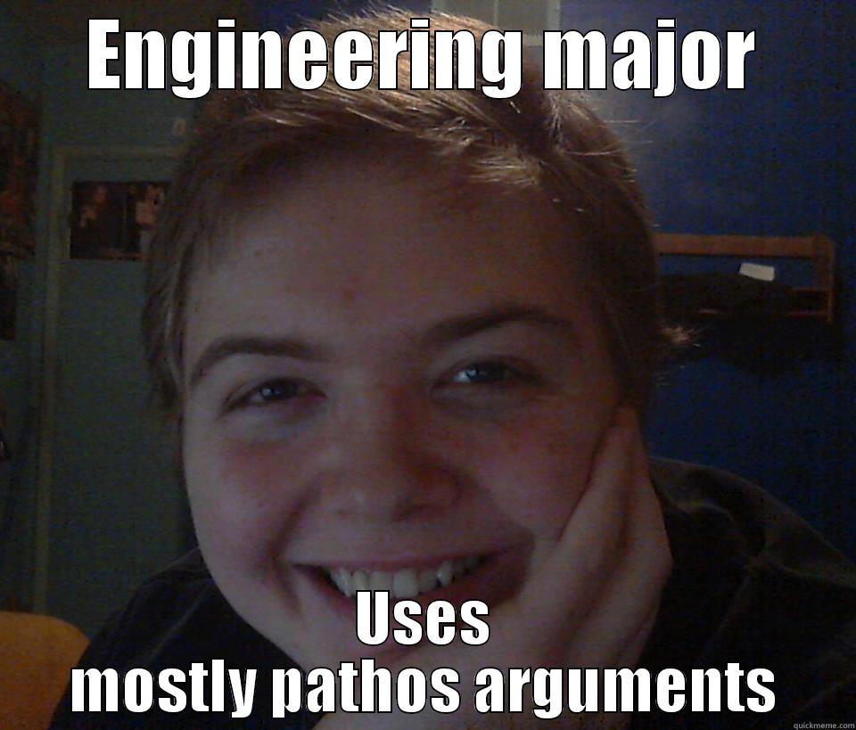 ENGINEERING MAJOR USES MOSTLY PATHOS ARGUMENTS Misc