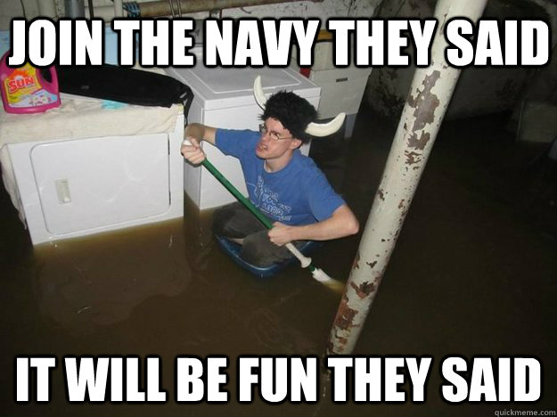 join the navy they said it will be fun they said  Do the laundry they said