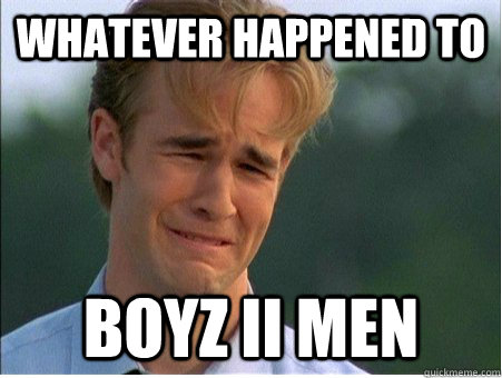 whatever happened to boyz II men  1990s Problems