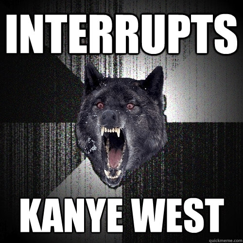 Interrupts Kanye WEst  Insanity Wolf