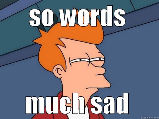 very going - SO WORDS MUCH SAD Futurama Fry