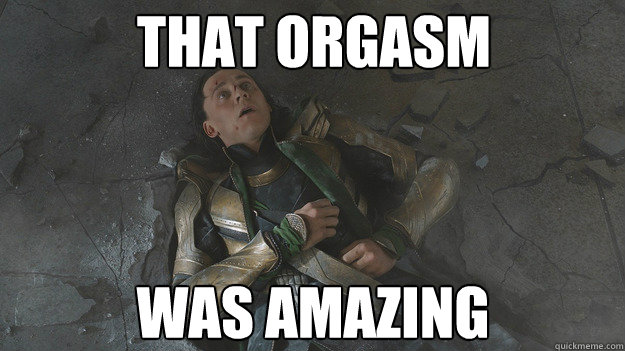 That orgasm was amazing  