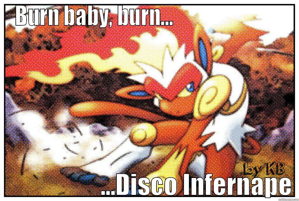 Disco Infernape - BURN BABY, BURN...                                                  ...DISCO INFERNAPE Misc