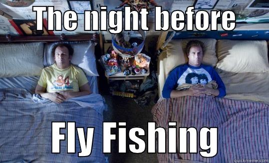       THE NIGHT BEFORE               FLY FISHING       Misc