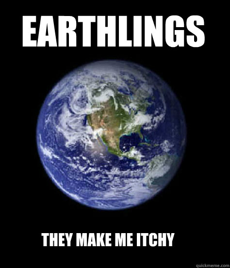 Earthlings They Make me itchy - Earthlings They Make me itchy  Pissed Off Planet