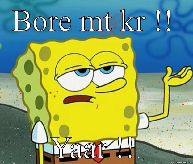 BORE MT KR !! YAAR !! Tough Spongebob