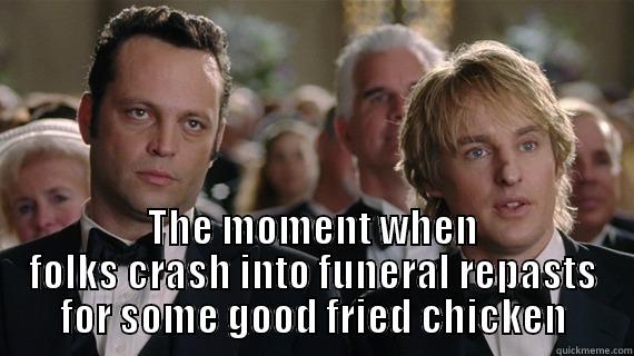  THE MOMENT WHEN FOLKS CRASH INTO FUNERAL REPASTS FOR SOME GOOD FRIED CHICKEN Misc