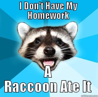 I DON'T HAVE MY HOMEWORK A RACCOON ATE IT Lame Pun Coon