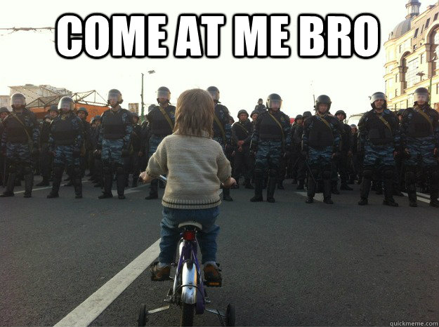 Come at me bro - Come at me bro  Training Wheels Come At Me Bro