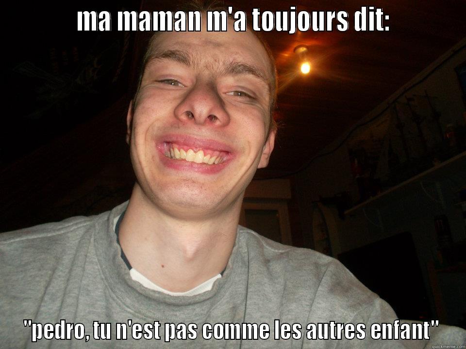            MA MAMAN M'A TOUJOURS DIT:           