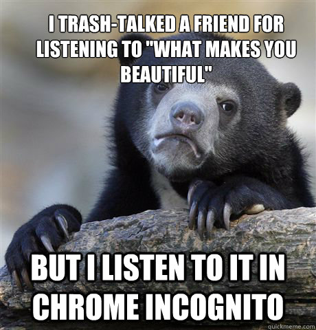 I trash-talked a friend for listening to 