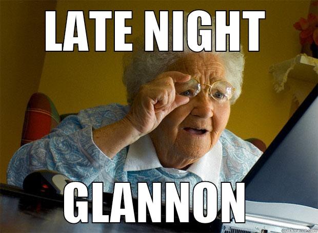 LATE NIGHT GLANNON Grandma finds the Internet