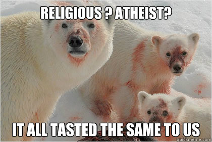 Religious ? Atheist?
 it all tasted the same to us  Bad News Bears