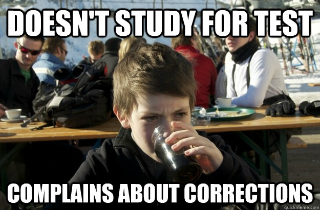 Doesn't study for test complains about corrections - Doesn't study for test complains about corrections  Lazy Elementary School Kid