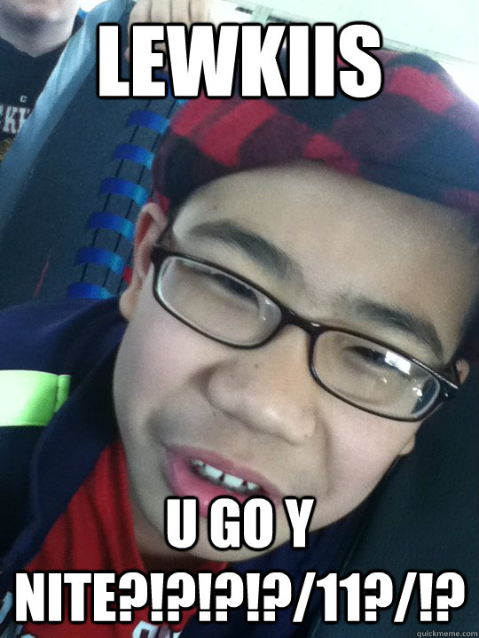 LEWKIIS U GO Y NITE?!?!?!?/11?/!?  Troll