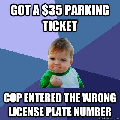 Got a $35 Parking Ticket Cop entered the wrong license plate number  Success Kid