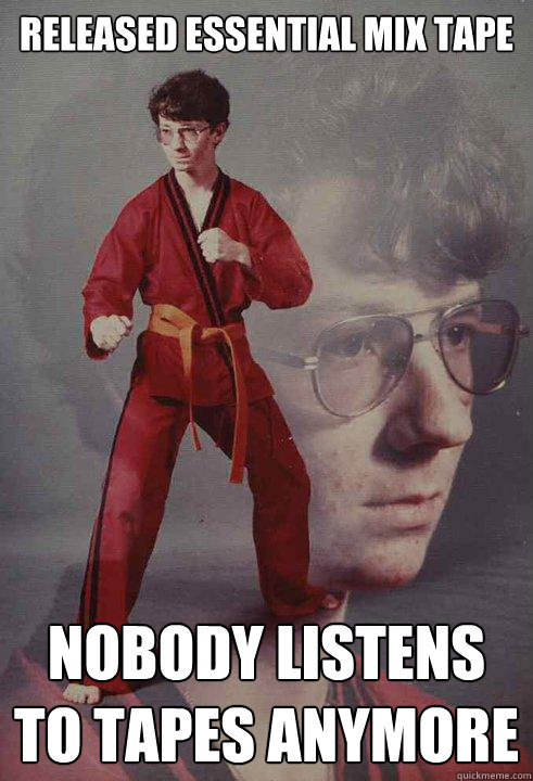 Released essential mix tape nobody listens to tapes anymore - Released essential mix tape nobody listens to tapes anymore  Karate Kyle