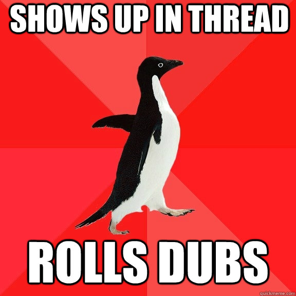 SHOWS UP IN THREAD ROLLS DUBS  Socially Awesome Penguin