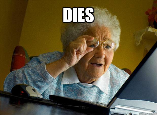 DIES - DIES  Grandma finds the Internet