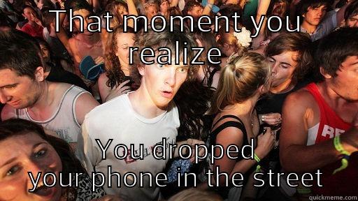 Phone... Phone Wheres My Phone - THAT MOMENT YOU REALIZE YOU DROPPED YOUR PHONE IN THE STREET Sudden Clarity Clarence