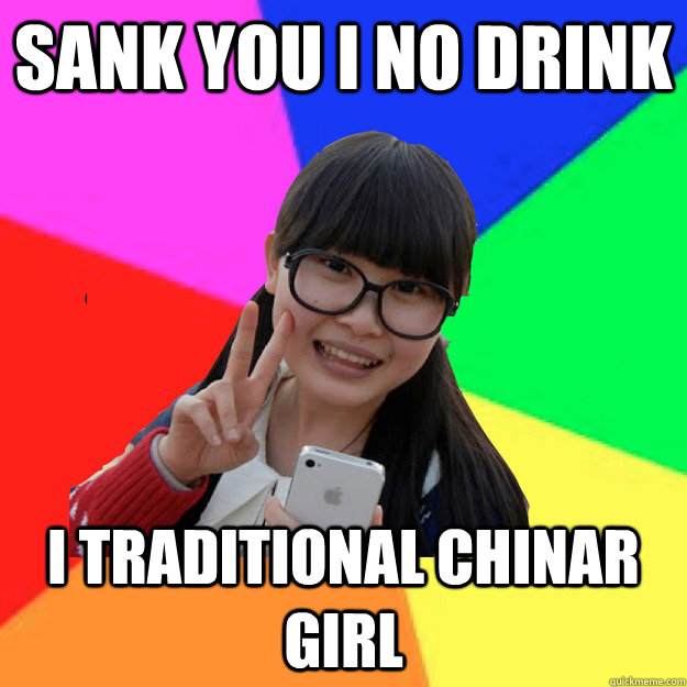 sank you i no drink i traditional chinar girl - sank you i no drink i traditional chinar girl  Misc