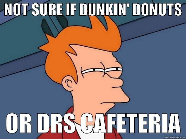  NOT SURE IF DUNKIN' DONUTS    OR DRS CAFETERIA Futurama Fry